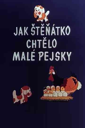 How a puppy wanted little puppies Poster