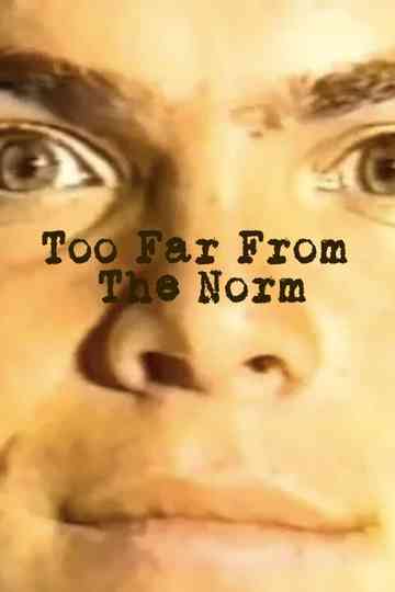 Too Far from the Norm Poster