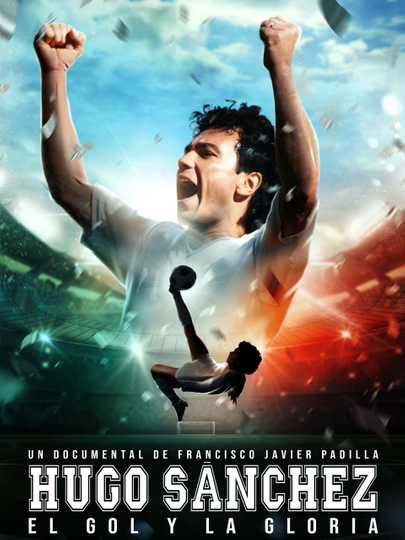 Hugo Sanchez, the Goal and the Glory Poster