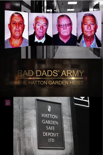 Bad Dads' Army: The Hatton Garden Heist Poster