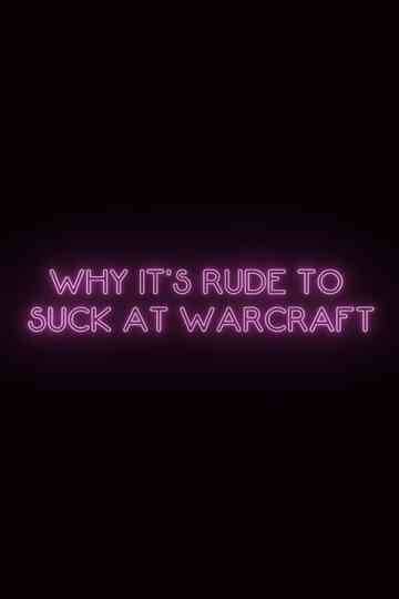 Why It's Rude to Suck at Warcraft