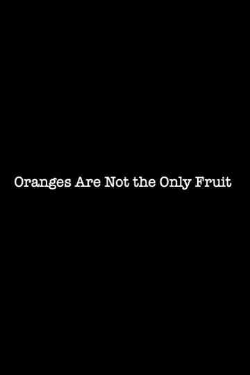 Oranges Are Not the Only Fruit Poster