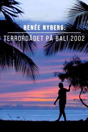 Renée Nyberg: Terrorist Attack in Bali Poster