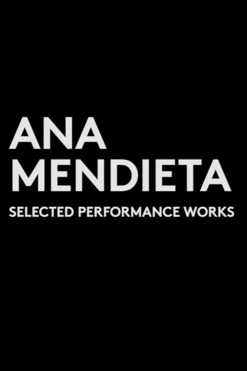 Ana Mendieta: Selected Performance Works (1973-1981)