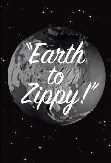 Earth to Zippy! Poster