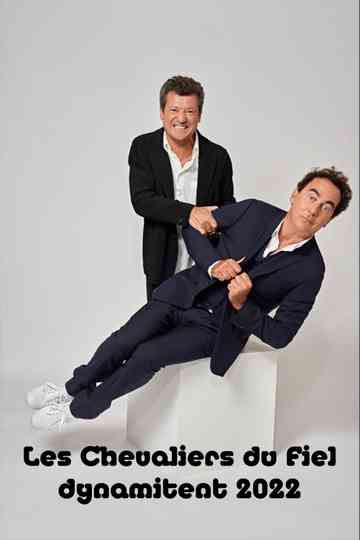 Les Chevaliers du Fiel dynamitent 2022 Poster