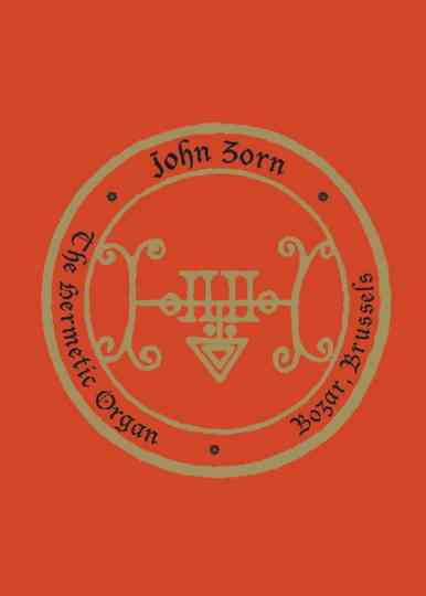 John Zorn: The Hermetic Organ Volume 10 - Bozar, Brussels Poster