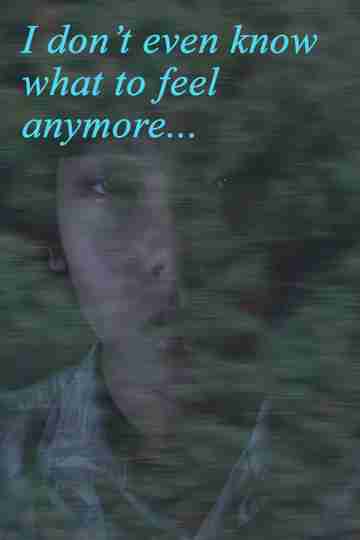 I Don't Even Know What to Feel Anymore Poster