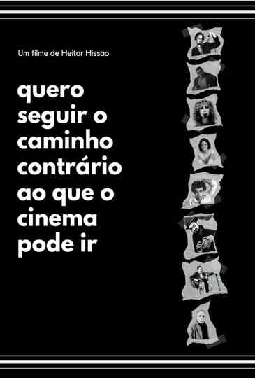Quero seguir o caminho contrário ao que o cinema pode ir Poster
