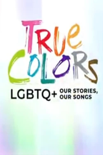 True Colors: LGBTQ+ Our Stories, Our Songs Poster