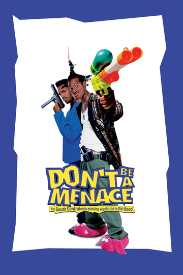 Don't Be a Menace to South Central While Drinking Your Juice in the Hood Poster