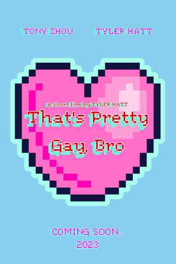 That's Pretty Gay, Bro Poster