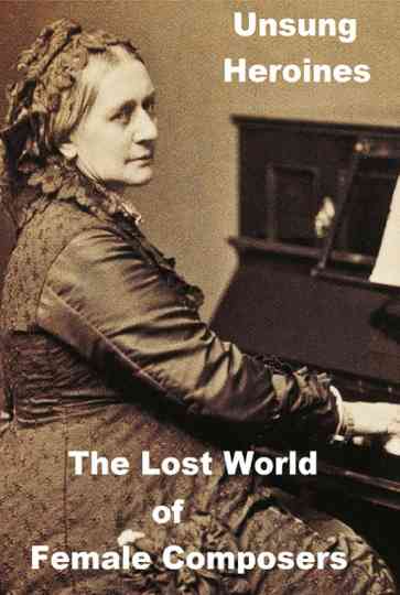 Unsung Heroines: Danielle de Niese on the Lost World of Female Composers Poster