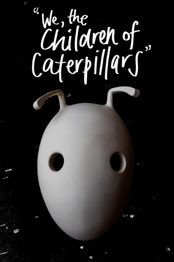 "We, the Children of Caterpillars" Poster