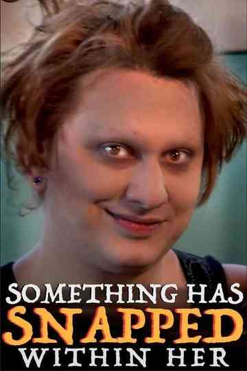 Something Has Snapped Within Her Poster