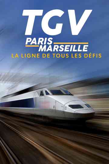 TGV Paris-Marseille, ligne de tous les défis Poster