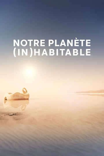 Notre planète (in)habitable