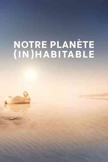 Notre planète (in)habitable Poster