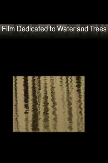 Film Dedicated to Water and Trees Poster