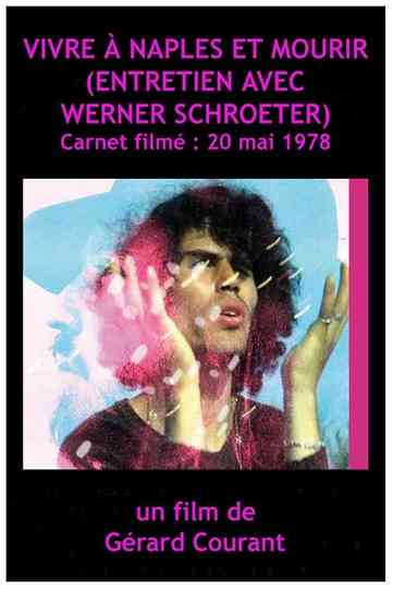 Vivre à Naples et Mourir (Entretien avec Werner Schroeter) Poster
