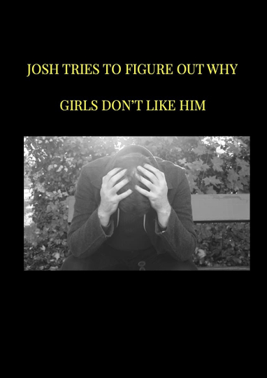 Josh tries to figure out why girls don't like him