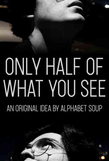 Only Half of What You See Poster