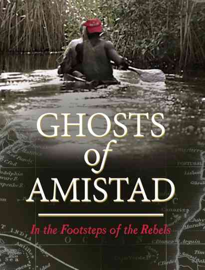 Ghosts of Amistad - In the Footsteps of Rebels Poster