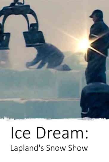 Ice Dream: Lapland's Snow Show Poster