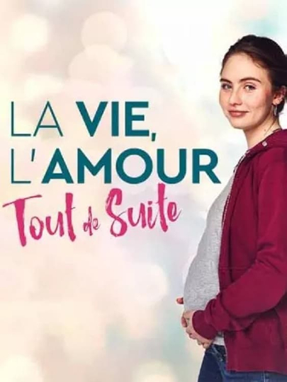 La vie, l'amour, tout de suite