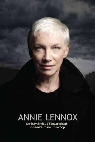 Annie Lennox : De Eurythmics à l'engagement, itinéraire d'une icône pop Poster
