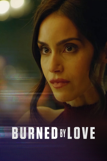 Burned by Love Poster