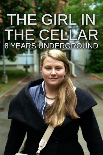 The Girl in the Cellar: 8 Years Underground Poster