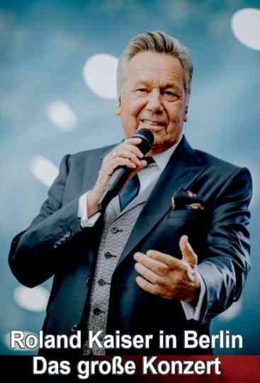 Roland Kaiser in Berlin - Das große Konzert Poster