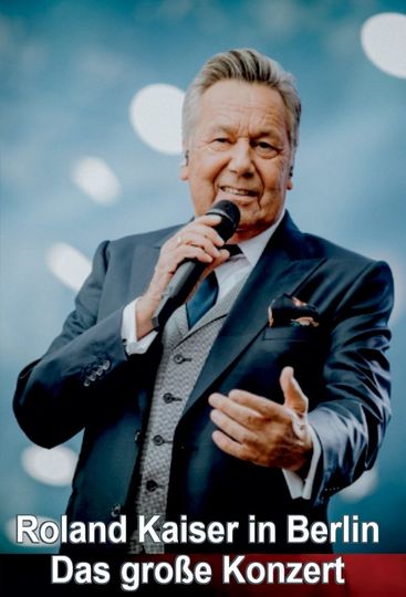 Roland Kaiser in Berlin - Das große Konzert