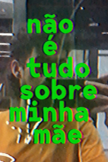 não é tudo sobre minha mãe