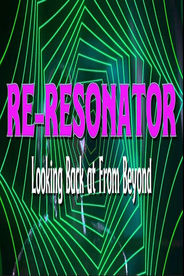 Re-Resonator: Looking Back at From Beyond Poster