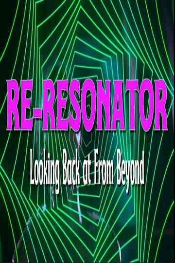 Re-Resonator: Looking Back at From Beyond Poster