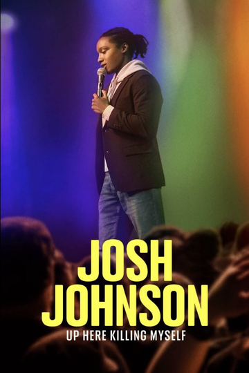 Josh Johnson: Up Here Killing Myself