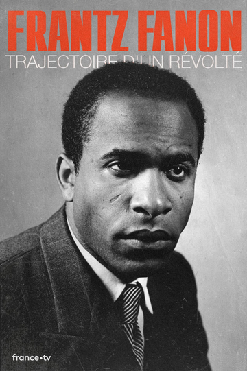 Frantz Fanon, trajectoire d'un révolté Poster