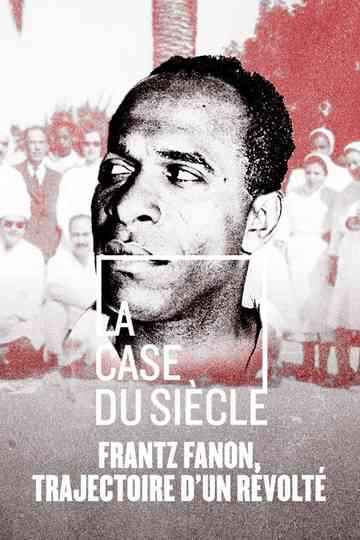 Frantz Fanon, trajectoire d'un révolté Poster