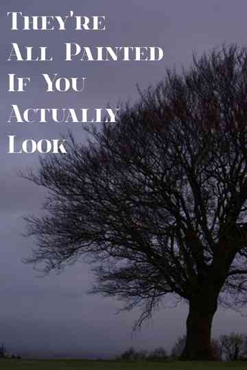 They're All Painted If You Actually Look Poster