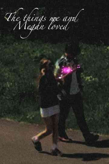 The Things Me and Megan Loved Poster