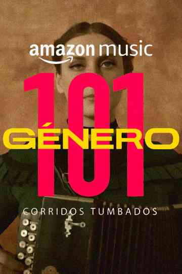 Género 101: Corridos Tumbados Poster