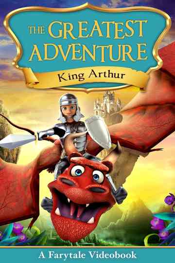 The Greatest Adventure: King Arthur Poster