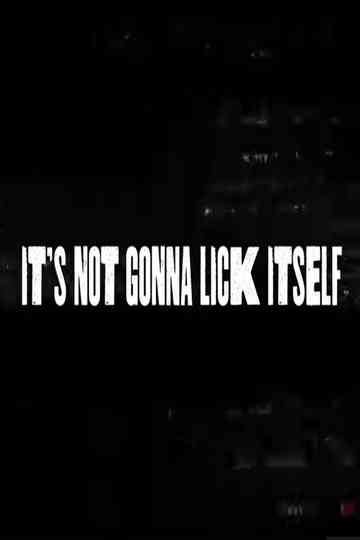 It's Not Gonna Lick Itself Poster