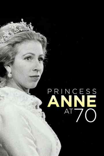Anne: The Princess Royal at 70 Poster