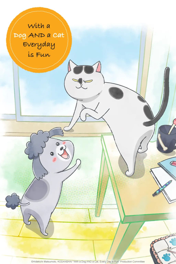 With a Dog AND a Cat, Every Day Is Fun Poster