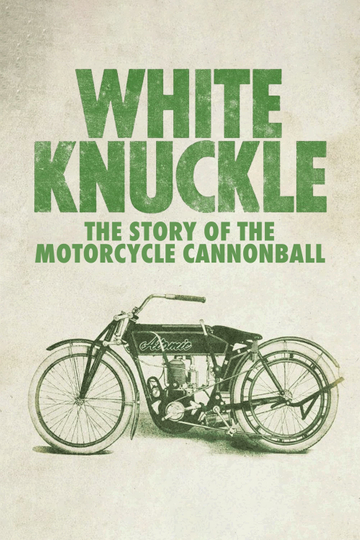 White Knuckle: The Story of the Motorcycle Cannonball Poster