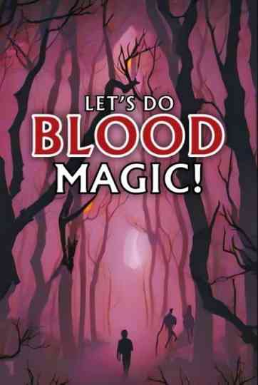 Let's Do Blood Magic! Poster
