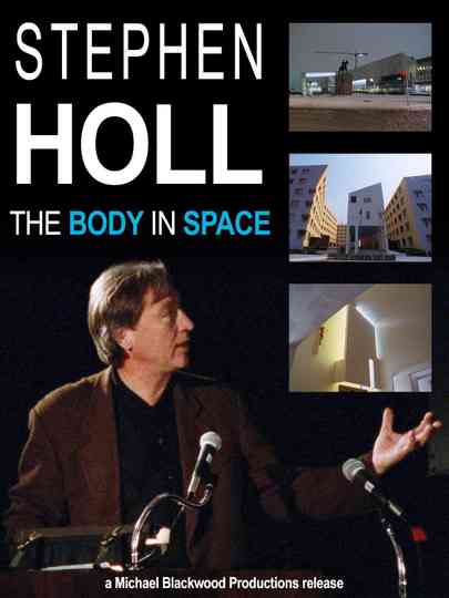 Steven Holl: The Body in Space Poster